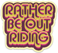 Rather Be Out Riding Sticker