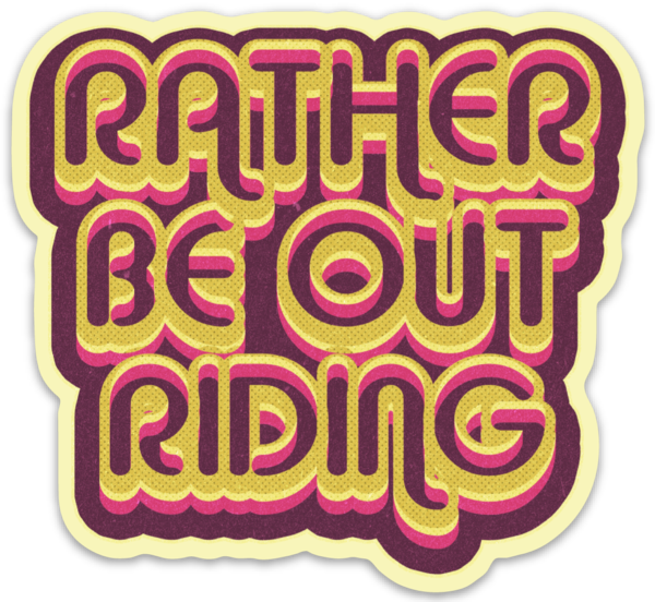 Rather Be Out Riding Sticker