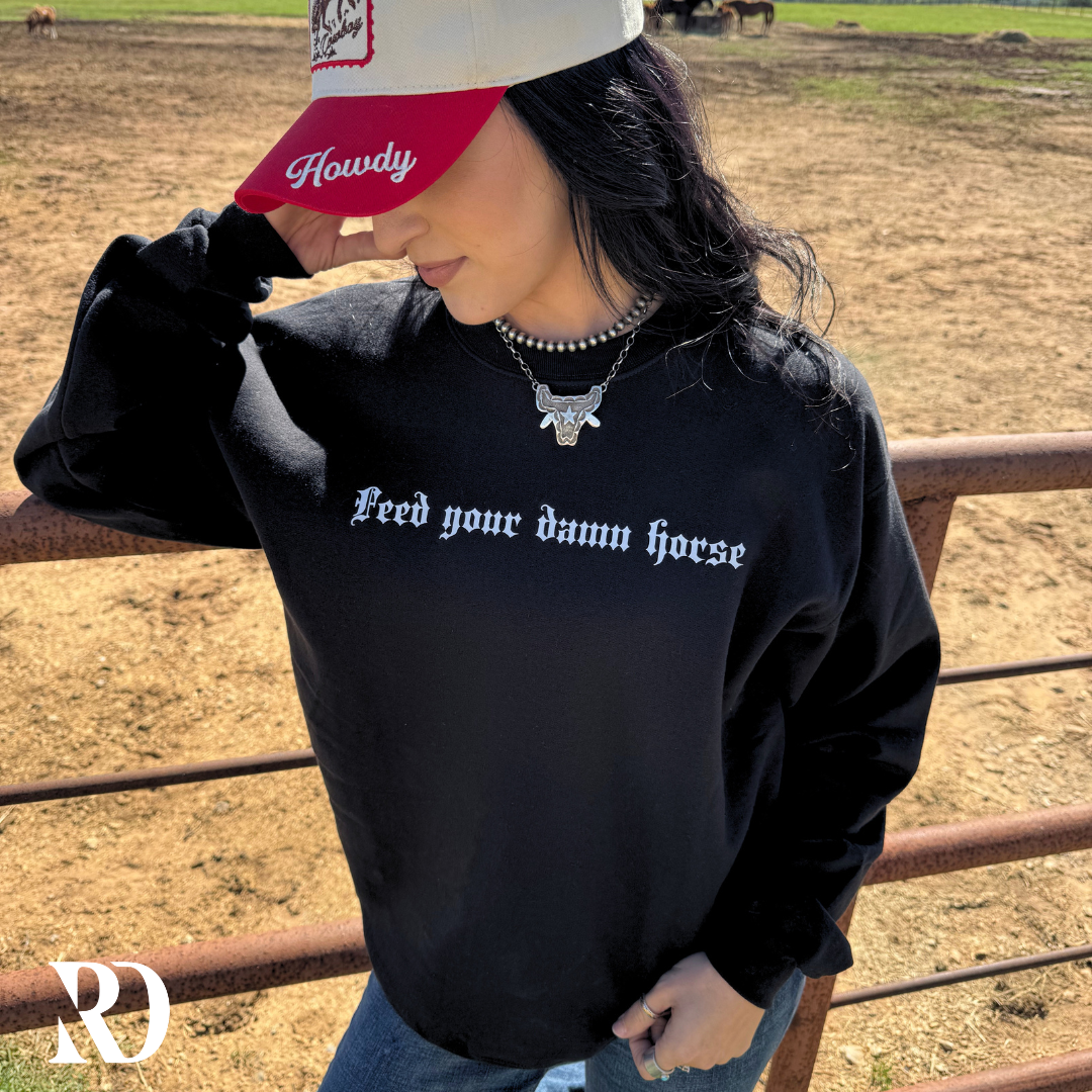 Feed Your Damn Horse | Crewneck