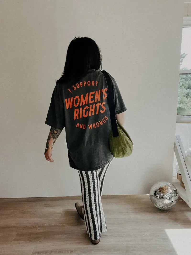 I Support Women's Rights And Wrongs | Tee
