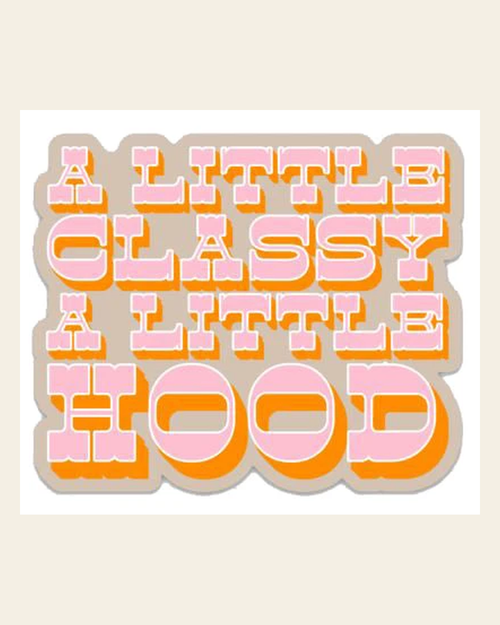 A Little Classy A Little Hood Sticker on a warm cream background