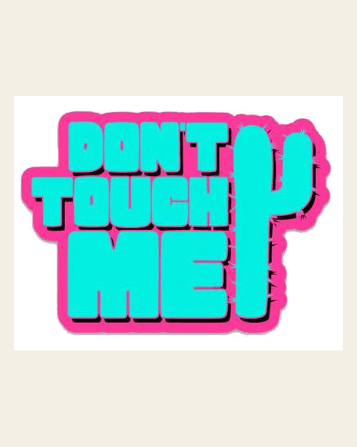 Don't Touch Me Sticker on a warm cream background