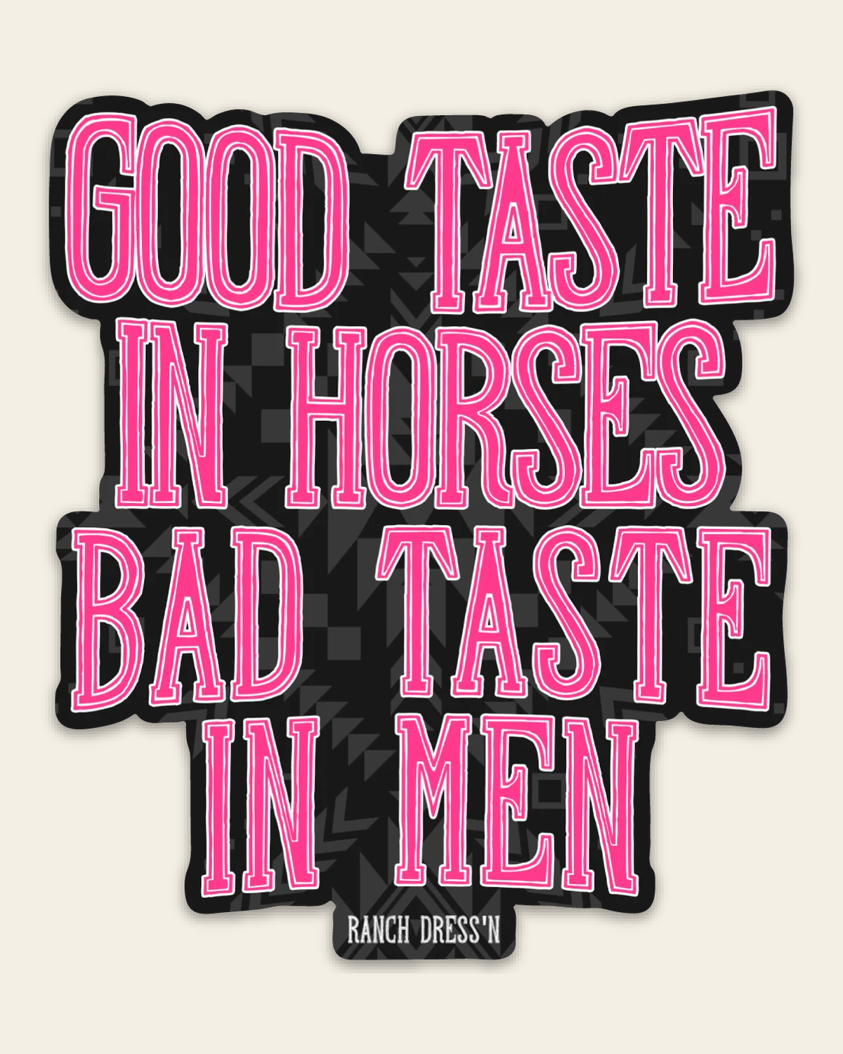 Good Taste In Horses Bad Taste In Men - Sticker on a warm cream background