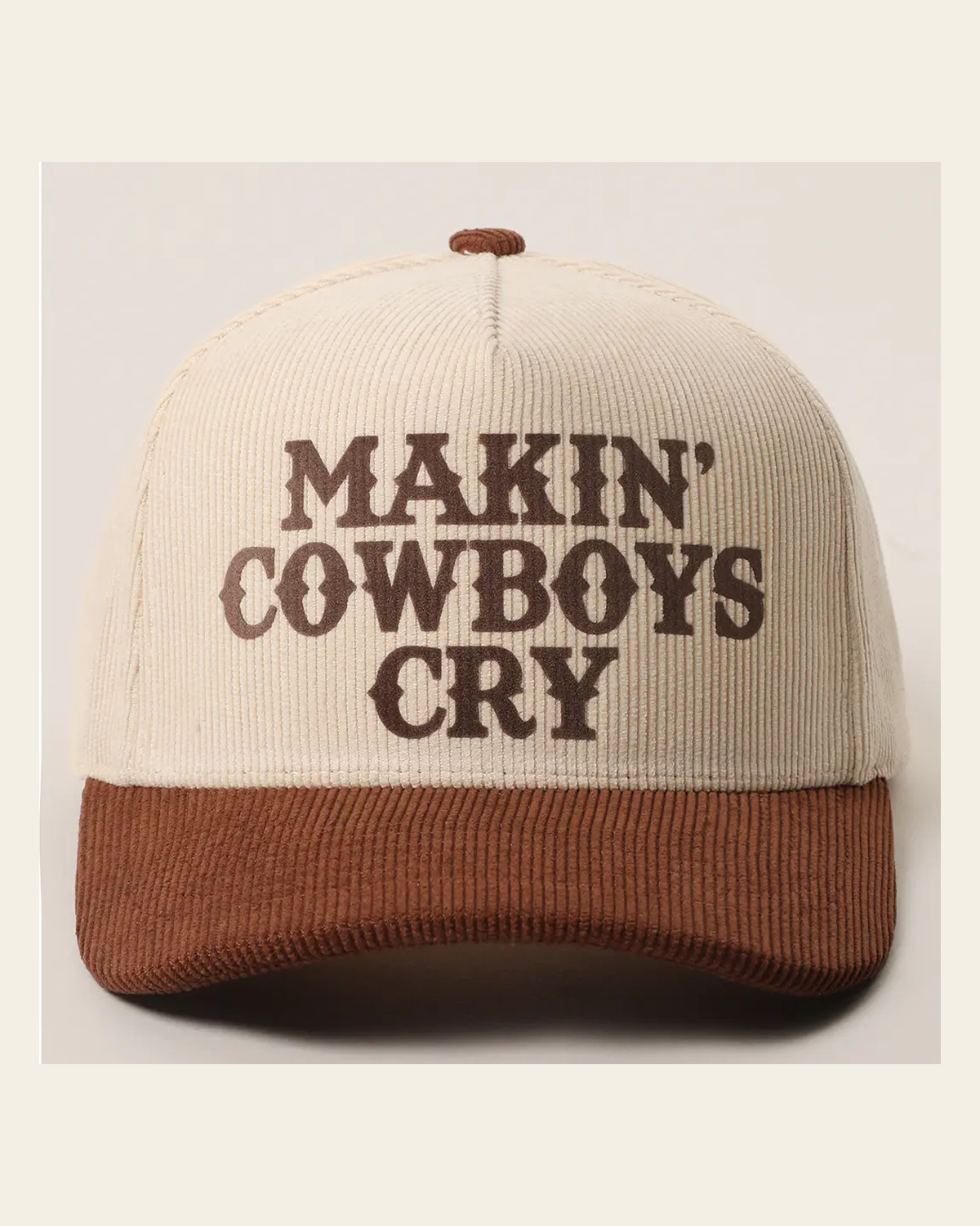 Makin' Cowboys Cry Two Tone Corduroy | Cap on a warm cream background