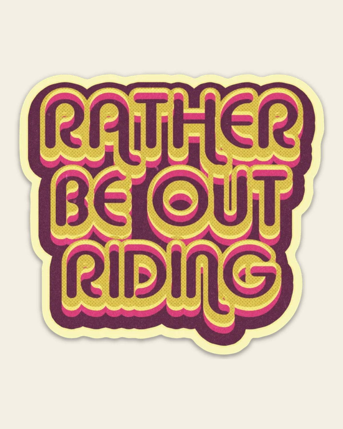 Rather Be Out Riding Sticker on a warm cream background