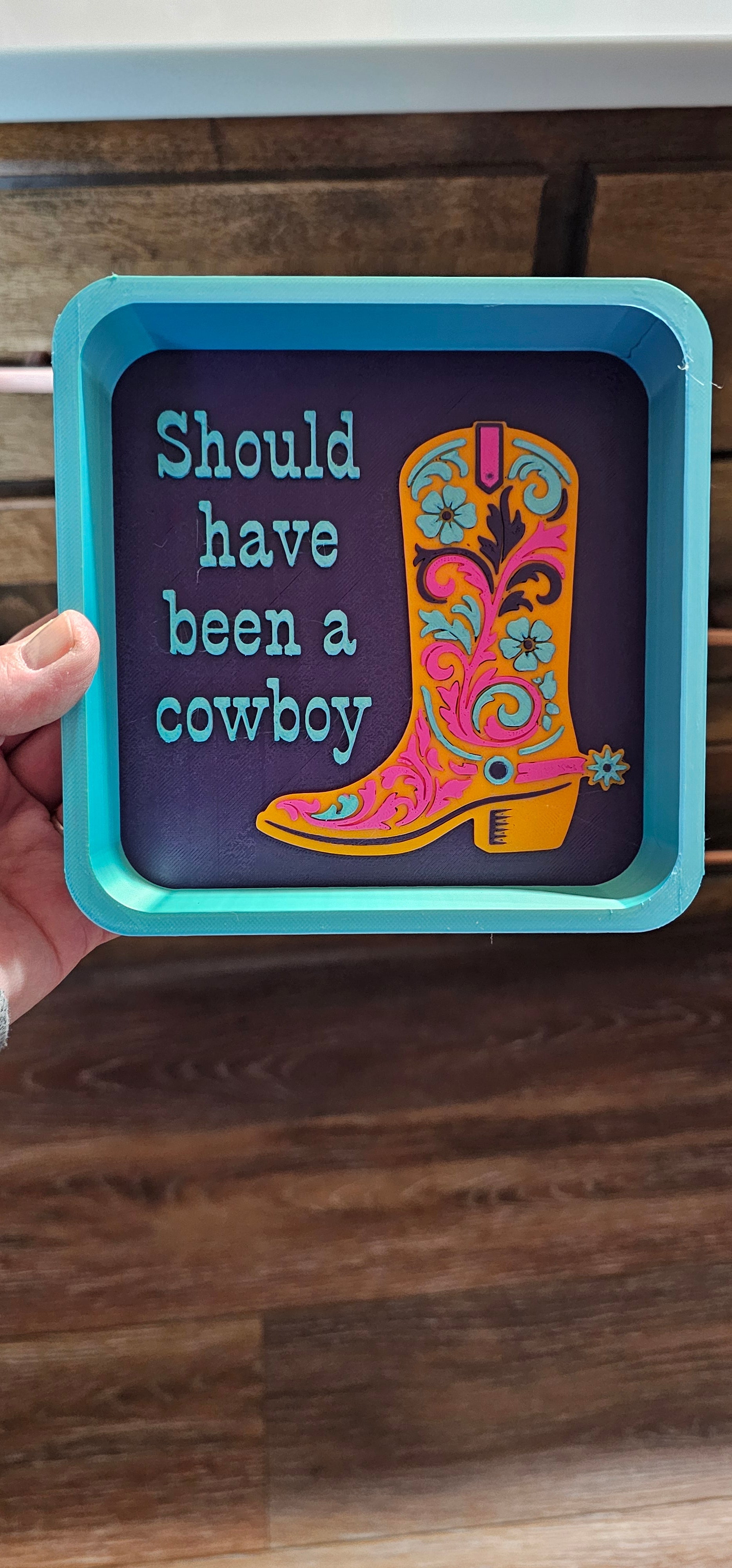 Baha Ranch Should Have Been A Cowboy Boot Cowgirl 3D Accessory Tray Made in America by Baha Ranch Western Wear