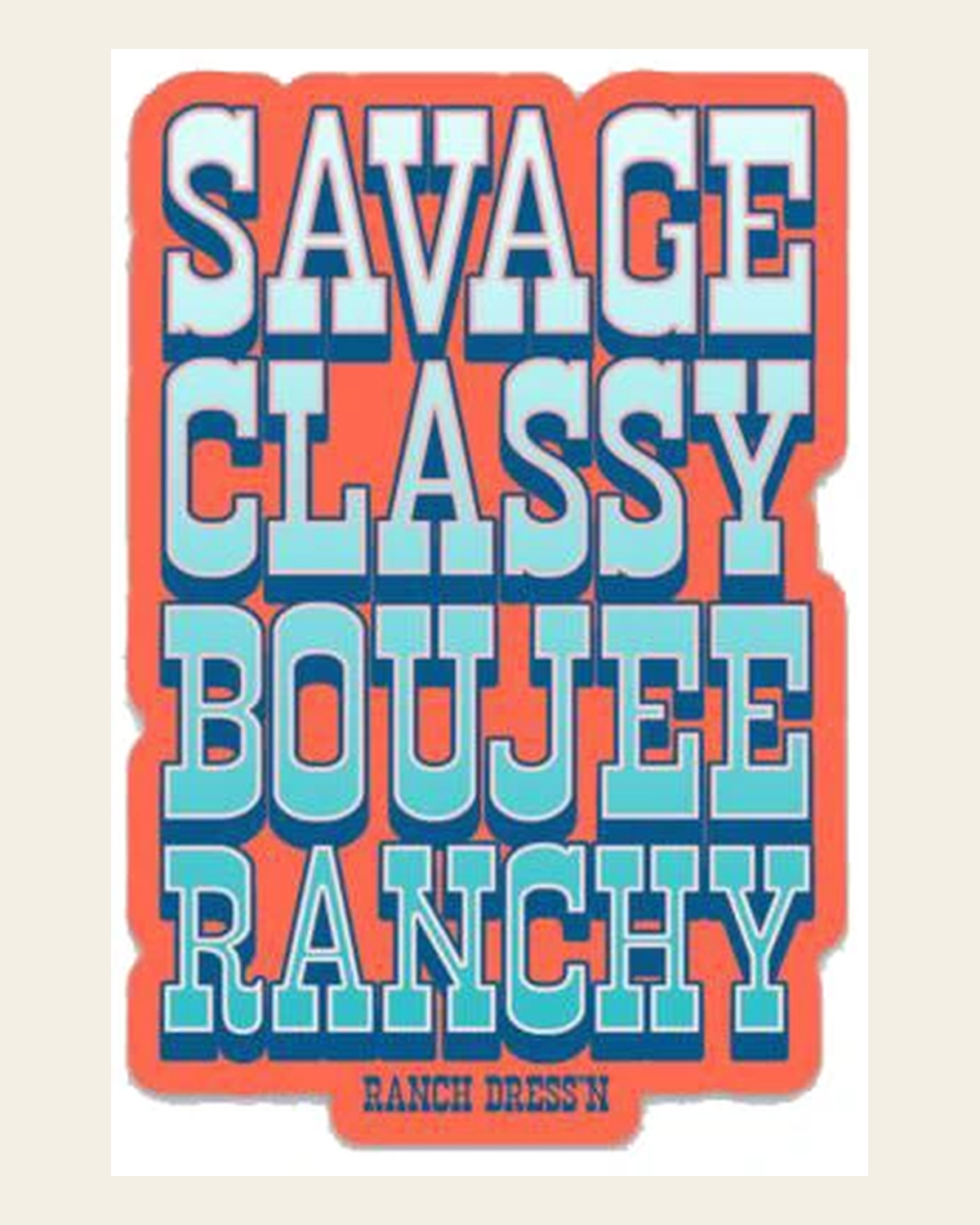 Savage Classy Boujee Ranchy Sticker on a warm cream background